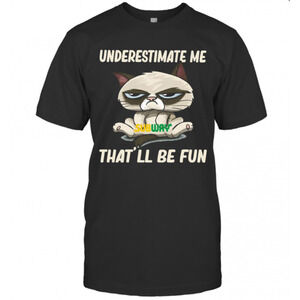 Meme Cat Subway Underestimate Me Thatll Be Fun T-Shirt